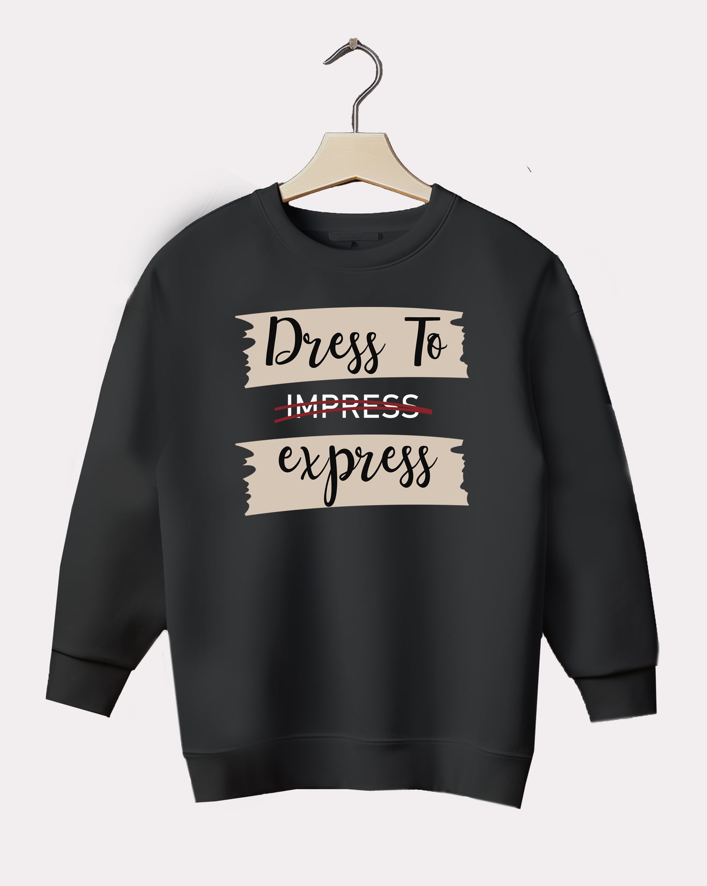 DELUX - Trendy Dress Quote Crewneck