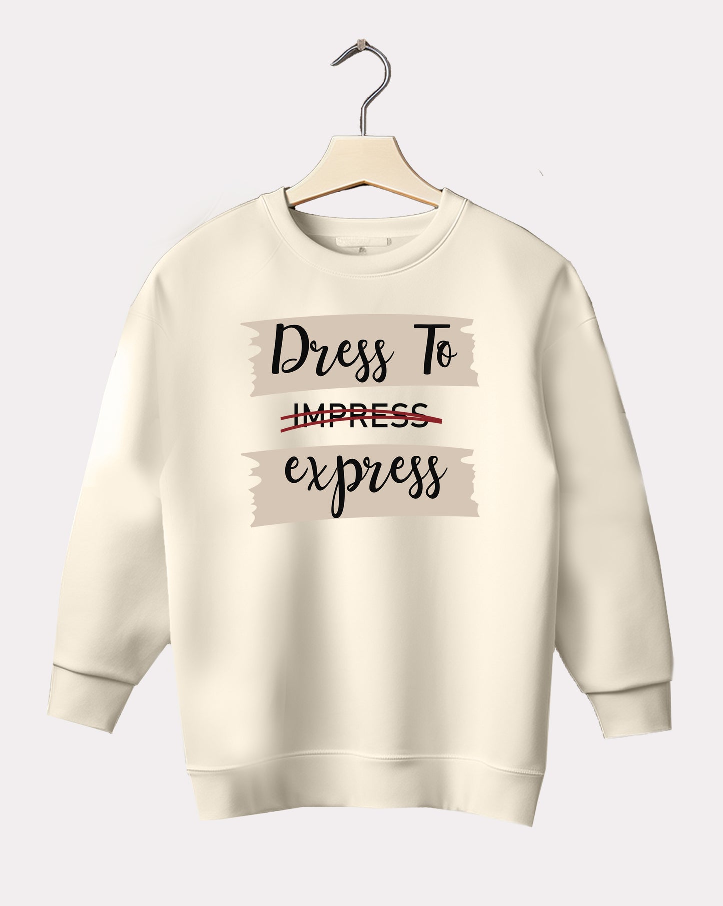 DELUX - Trendy Dress Quote Crewneck