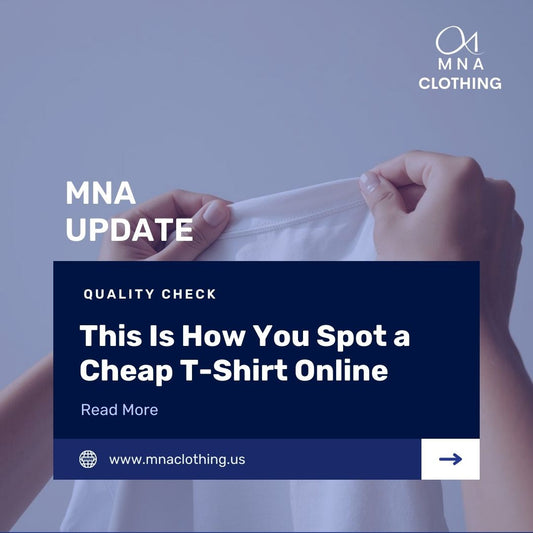 How to Spot High-Quality T-Shirts Online | MNA CLOTHING Guide