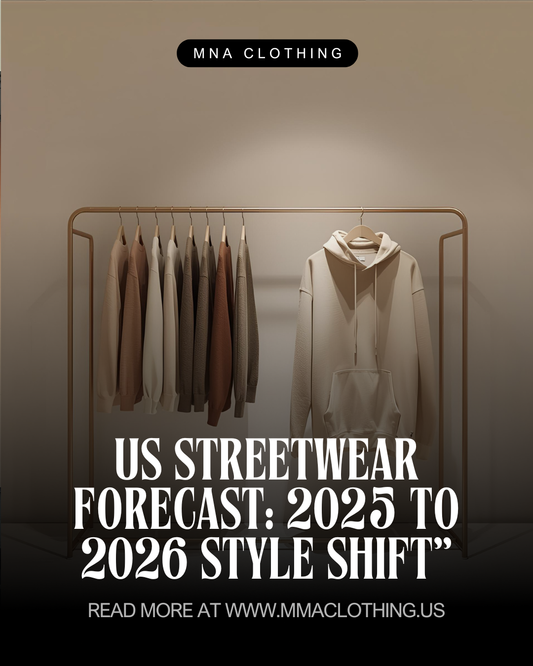 Streetwear Fashion Trends (US): 2025 vs 2026 Forecast | MNA Clothing