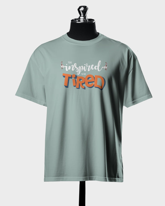 Premium Trendy Inspired to be Tired T-shirt